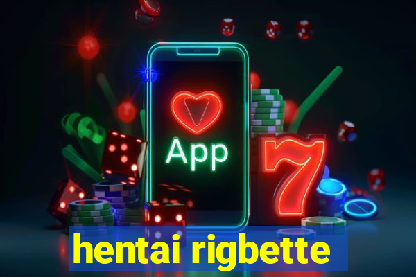 hentai rigbette